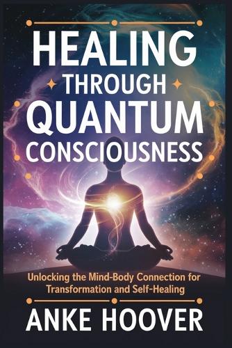 Healing Through Quantum Consciousness