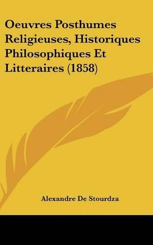 Oeuvres Posthumes Religieuses, Historiques Philosophiques Et Litteraires (1858)