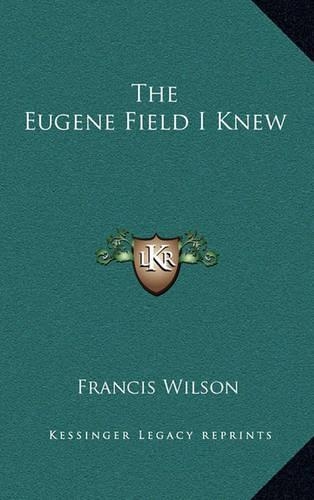 The Eugene Field I Knew