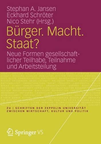 Burger. Macht. Staat?: Neue Formen Gesellschaftlicher Teilhabe, Teilnahme Und Arbeitsteilung