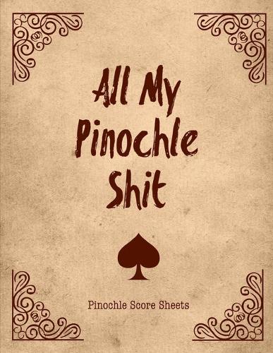 All My Pinochle Shit, Pinochle Score Sheets
