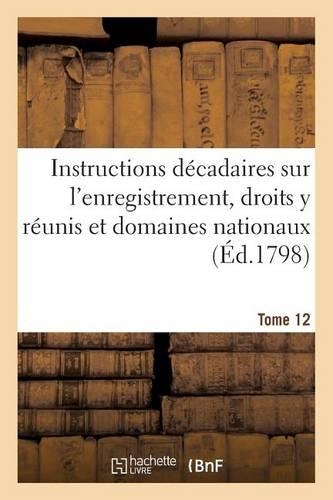 Instructions Décadaires Sur l'Enregistrement, Tome 12