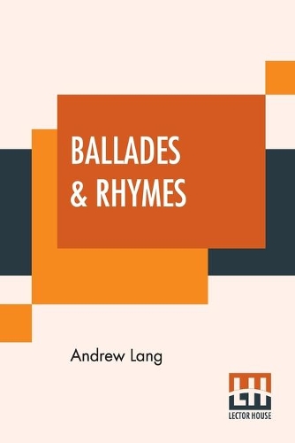 Ballades & Rhymes: From Ballades In Blue China And Rhymes À La Mode