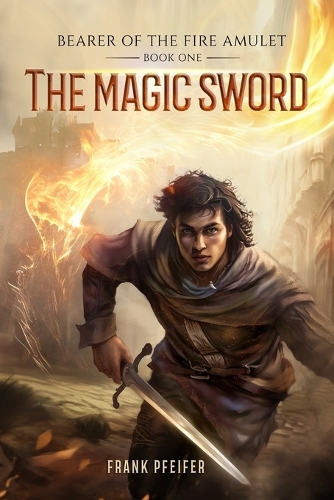The Magic Sword (Bearer of the Fire Amulet, 1)