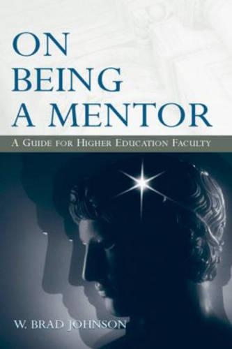 On Being a Mentor: A Guide for Higher Education Faculty