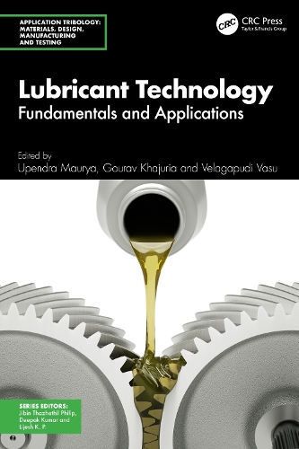 Lubricant Technology: Fundamentals and Applications(Application Tribology: Materials, Design, Manufacturing and Testing)