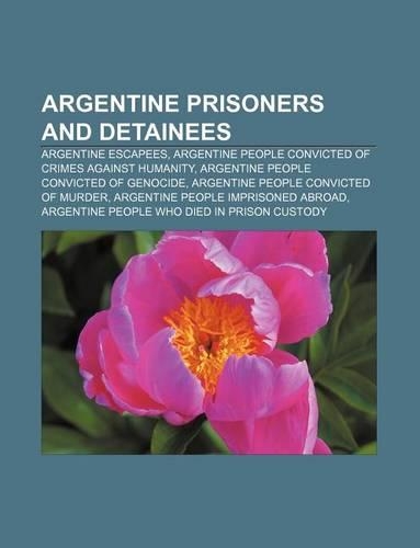 Argentine Prisoners and Detainees: Argentine Escapees, Argentine People Convicted of Crimes Against Humanity