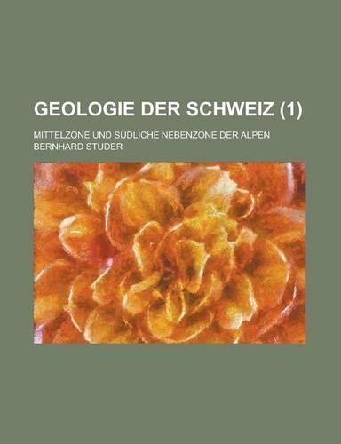 Geologie Der Schweiz; Mittelzone Und Sudliche Nebenzone Der Alpen (1)