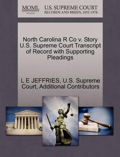 North Carolina R Co V. Story U.S. Supreme Court Transcript of Record with Supporting Pleadings