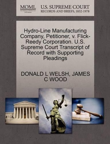 Hydro-Line Manufacturing Company, Petitioner, V. Flick-Reedy Corporation. U.S. Supreme Court Transcript of Record with Supporting Pleadings