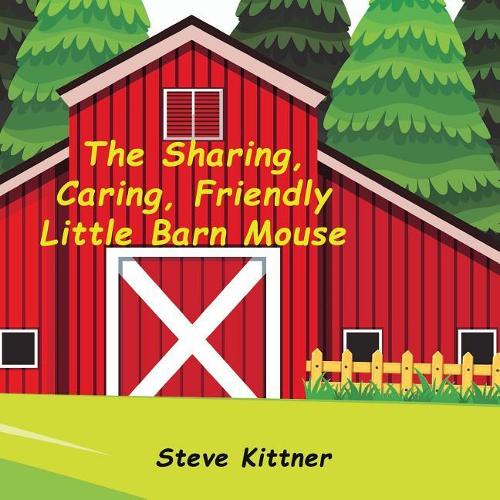 The Sharing, Caring, Friendly Little Barn Mouse
