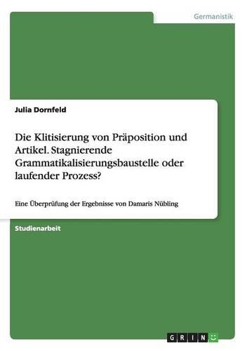 Die Klitisierung von Präposition und Artikel. Stagnierende Grammatikalisierungsbaustelle oder laufender Prozess?: Eine Überprüfung der Ergebnisse von Damaris Nübling