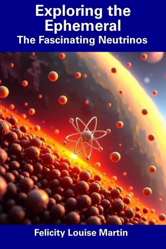 Exploring the Ephemeral: The Fascinating Neutrinos