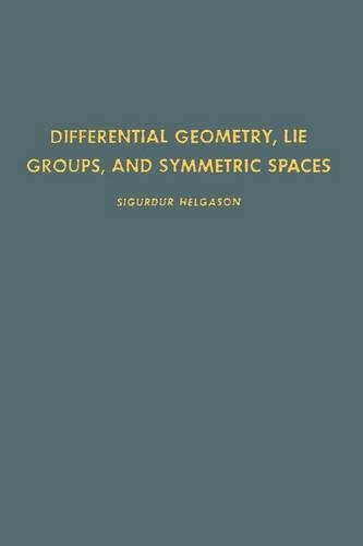 Differential Geometry, Lie Groups, and Symmetric Spaces: (80 Pure and Applied Mathematics)