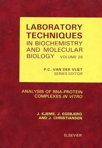 Analysis of RNA-Protein Complexes "In Vitro": (Laboratory Techniques in Biochemistry and Molecular Biology)