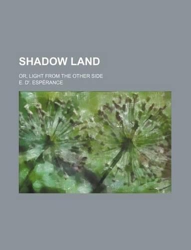 Shadow Land; Or, Light from the Other Side