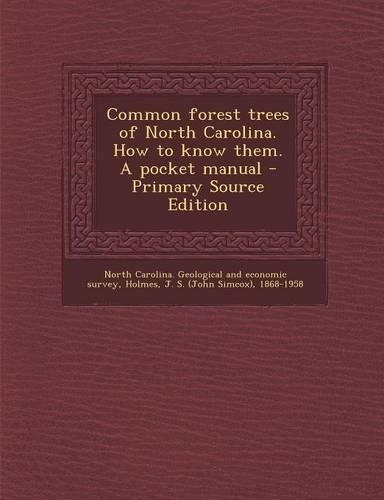 Common Forest Trees of North Carolina. How to Know Them. a Pocket Manual