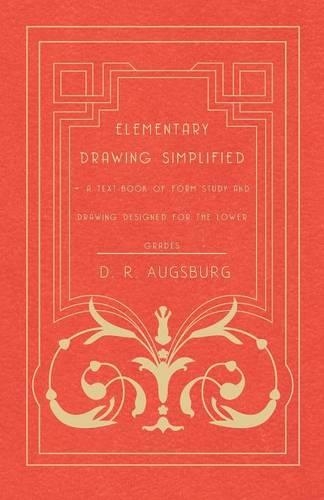 Elementary Drawing Simplified - A Text-Book Of Form Study And Drawing Designed For The Lower Grades