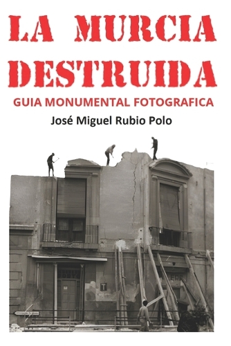 La Murcia Destruida