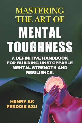 Mastering the Art of Mental Toughness