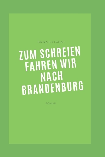 Zum Schreien fahren wir nach Brandenburg