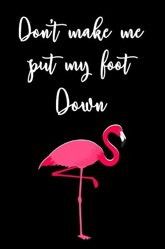 Don't Make Me Put My Foot Down