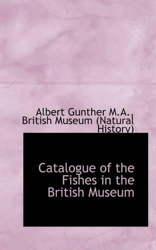 Catalogue of the Fishes in the British Museum