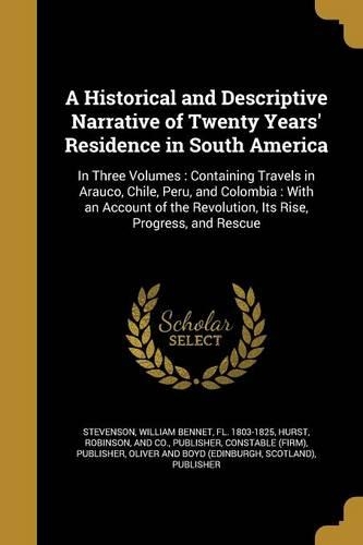 A Historical and Descriptive Narrative of Twenty Years' Residence in South America