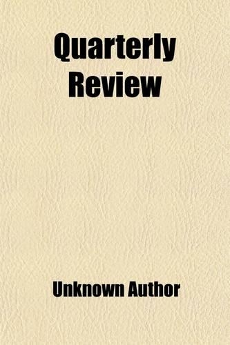 Quarterly Review (Volume 21)