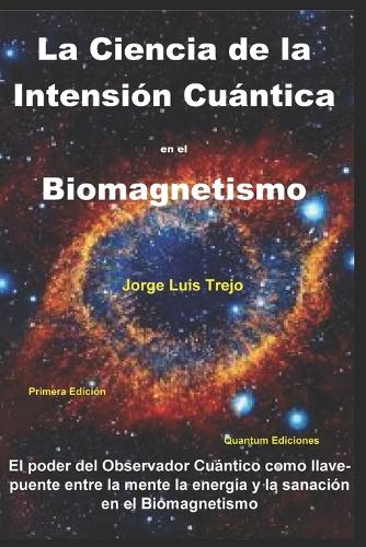La Ciencia de la Intensión Cuántica en el Biomagnetismo