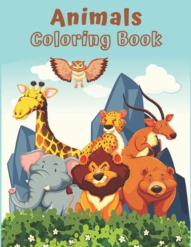 Animals Coloring Book: Cute and Fun Coloring Pages Featuring Animals from Forests, Jungles, Oceans, for Kids Age 2-4, 4-8, Boys & Girls, Activity Books (Simple Coloring Bo