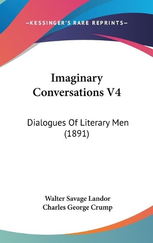 Imaginary Conversations V4: Dialogues Of Literary Men (1891)