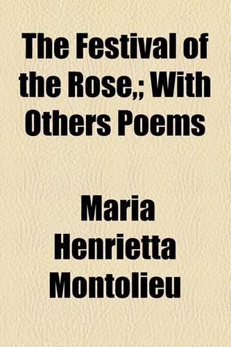 The Festival of the Rose; With Others Poems