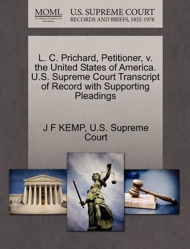 L. C. Prichard, Petitioner, V. the United States of America. U.S. Supreme Court Transcript of Record with Supporting Pleadings