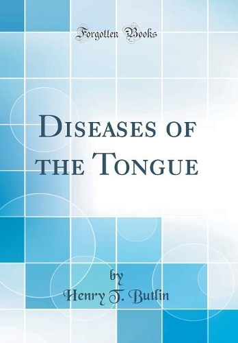 Diseases of the Tongue (Classic Reprint)