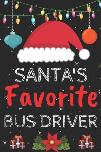 Santa's Favorite bus driver: A Super Amazing Christmas bus driver Journal Notebook.Christmas Gifts For bus driver. Lined 100 pages 6" X9" Handbook Or Dairy.Christmas Notebook Gi