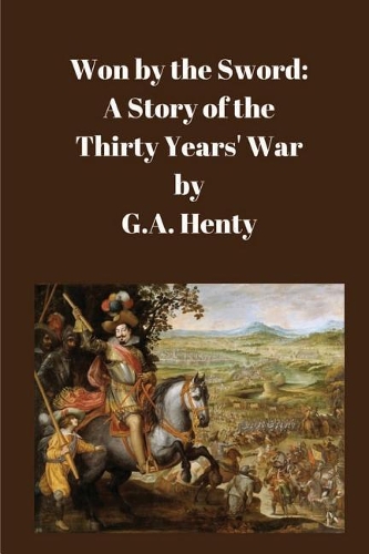 Won by the Sword: A Story of the Thirty Years' War: