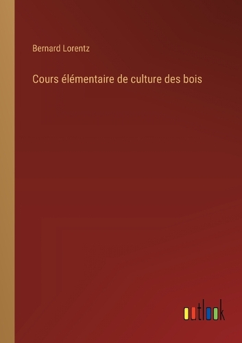 Cours élémentaire de culture des bois