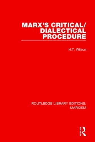 Marx's Critical/Dialectical Procedure: (Routledge Library Editions: Marxism)