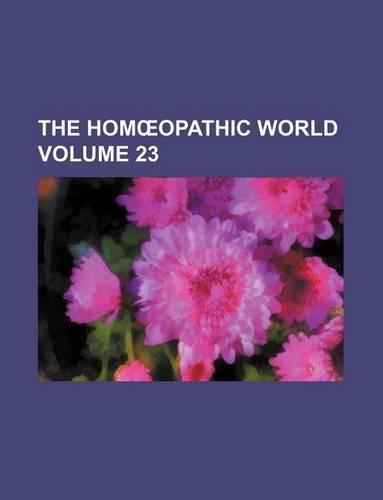 The Hom Opathic World Volume 23