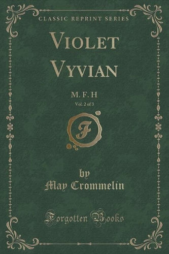 Violet Vyvian, Vol. 2 of 3: M. F. H (Classic Reprint)