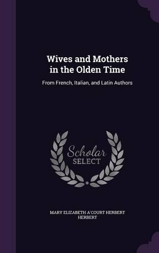 Wives and Mothers in the Olden Time