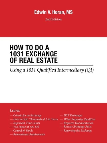How to Do a 1031 Exchange of Real Estate: Using a 1031 Qualified Intermediary (Qi) 2Nd Edition
