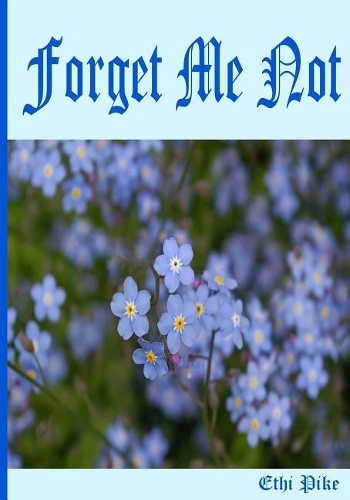 Forget Me Not - Notebook / Extended Lines / Soft Matte Cover: An Ethi Pike Collectible Journal: Flowers