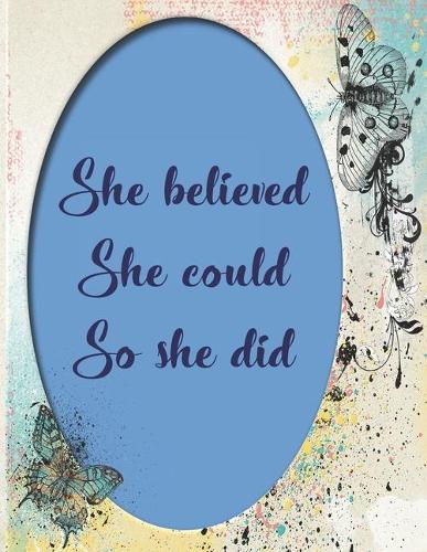 She believed she could So she did: College Ruled Journal, Inspirational quote notebook for school College Home Work And Everyday Use, Perfect Gift For Friends Or Coworkers-100 pages l
