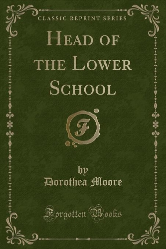 Head of the Lower School (Classic Reprint)