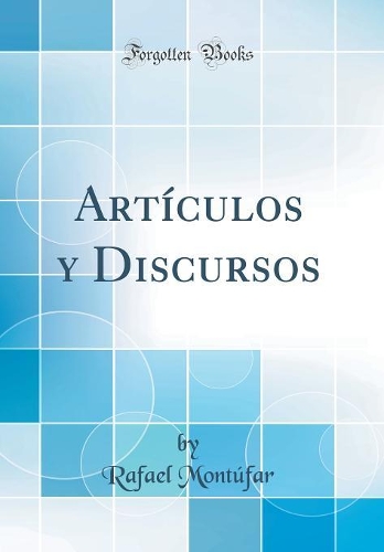 Artículos y Discursos (Classic Reprint)
