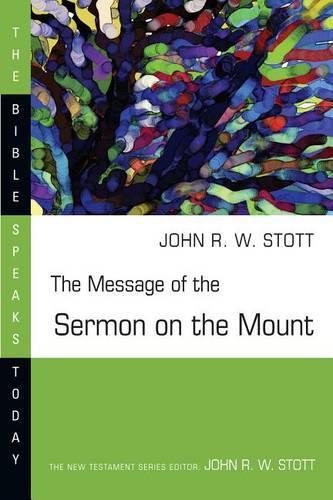The Message of the Sermon on the Mount: (The Bible Speaks Today)