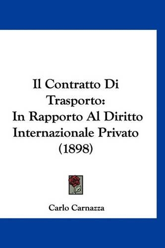 Il Contratto Di Trasporto: In Rapporto Al Diritto Internazionale Privato (1898)