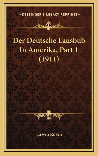 Der Deutsche Lausbub In Amerika, Part 1 (1911)